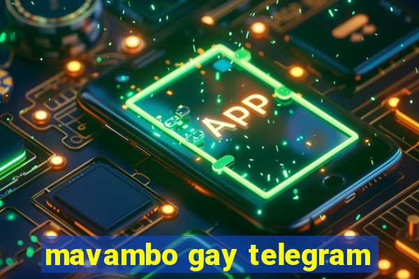 mavambo gay telegram